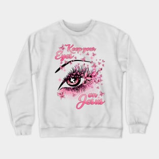 Keep Your Eyes On God Women Crewneck Sweatshirt